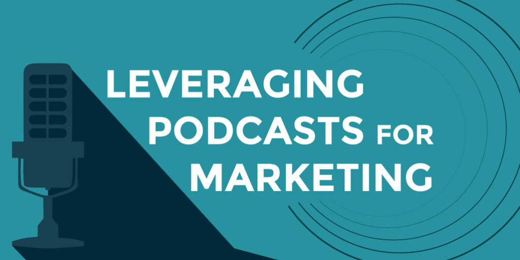 microphone graphic, "leveraging podcasts for marketing"