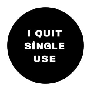 "I quit single use"